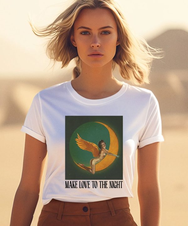 Make Love To The Night Shirt1