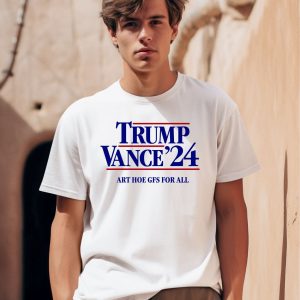 Mansworldmag Shop Trump Vance 24 Art Hoe Gfs For All Shirt