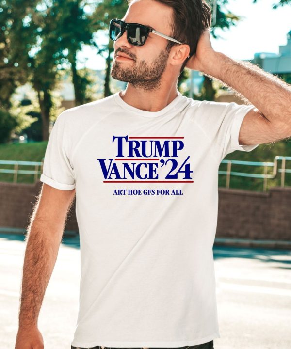 Mansworldmag Shop Trump Vance 24 Art Hoe Gfs For All Shirt2