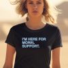 Obvious Shirts Store Im Here For Morel Support Christopher Shirt