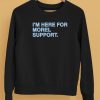 Obvious Shirts Store Im Here For Morel Support Christopher Shirt5