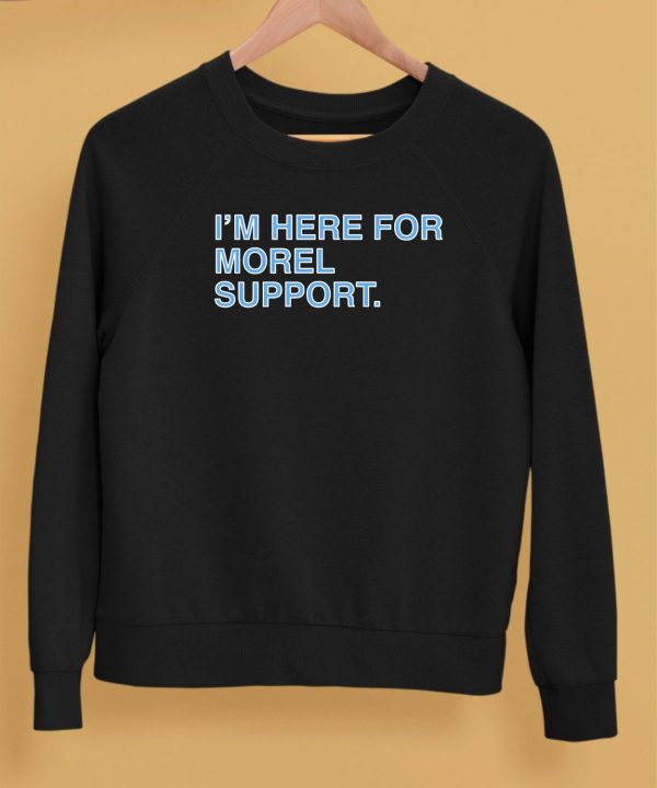 Obvious Shirts Store Im Here For Morel Support Christopher Shirt5