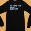 Obvious Shirts Store Im Here For Morel Support Christopher Shirt6