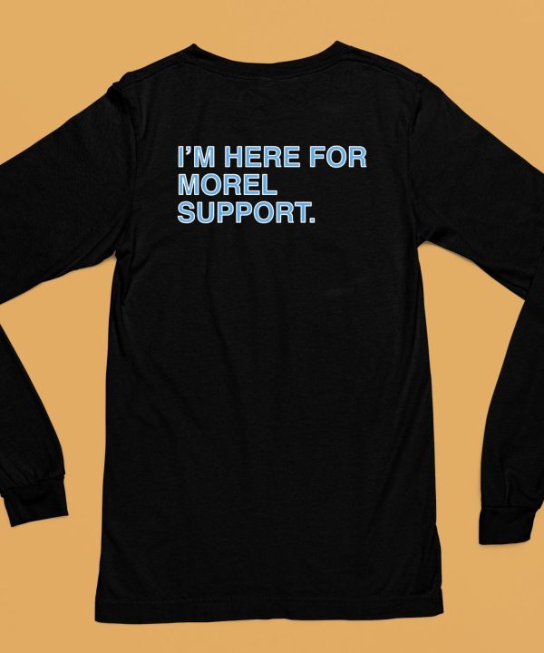 Obvious Shirts Store Im Here For Morel Support Christopher Shirt6