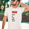 Prafull Billore Wearing Panoti Hate Is The New Love Shirt2