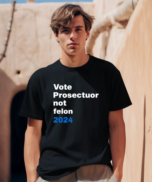 Reps4biden Merch Vote Prosecutor Not Felon Shirt