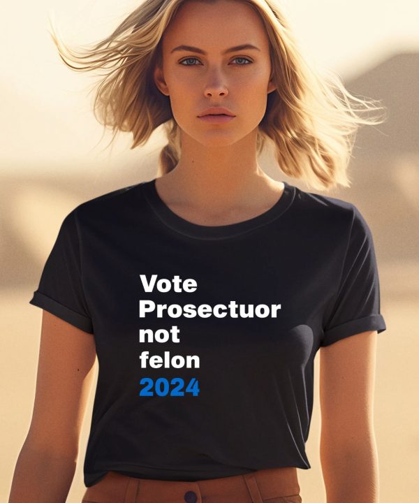 Reps4biden Merch Vote Prosecutor Not Felon Shirt1