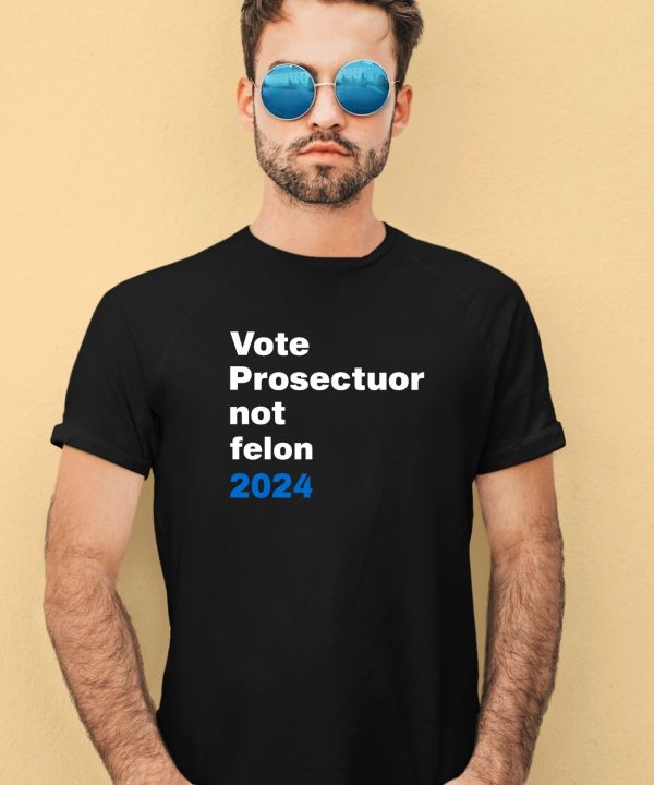 Reps4biden Merch Vote Prosecutor Not Felon Shirt2