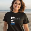 Reps4biden Merch Vote Prosecutor Not Felon Shirt3