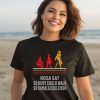 Rosa Sat So Ruby Could Walk So Kamala Could Run Shirt3