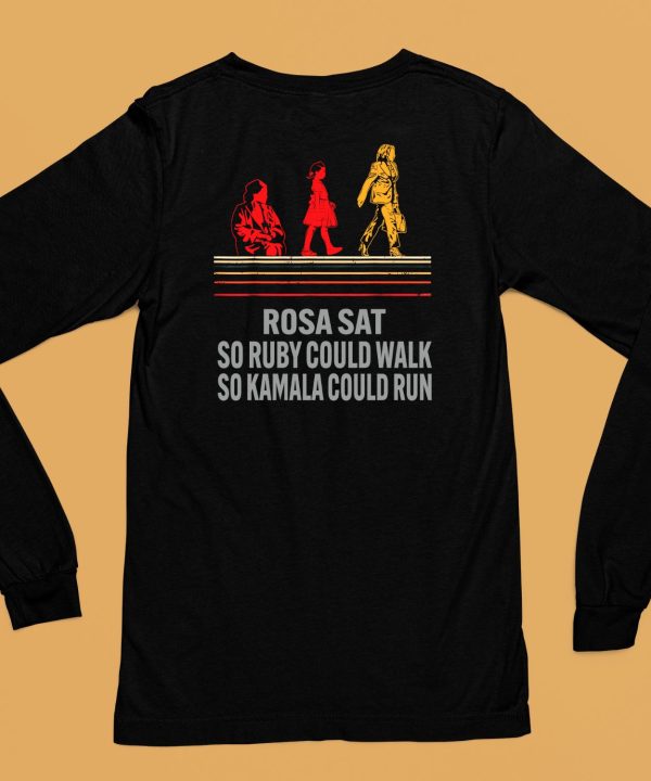 Rosa Sat So Ruby Could Walk So Kamala Could Run Shirt6