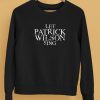 Superyaki Merch Let Patrick Wilson Sing Shirt5