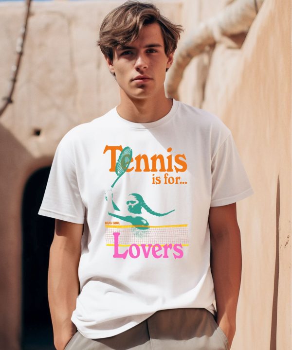 Tennis Is For Lovers Bug Girl Shirt0