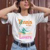 Tennis Is For Lovers Bug Girl Shirt3