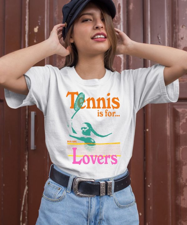 Tennis Is For Lovers Bug Girl Shirt3