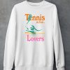 Tennis Is For Lovers Bug Girl Shirt5