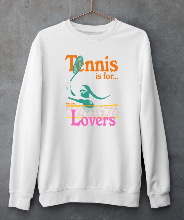 Tennis Is For Lovers Bug Girl Shirt5