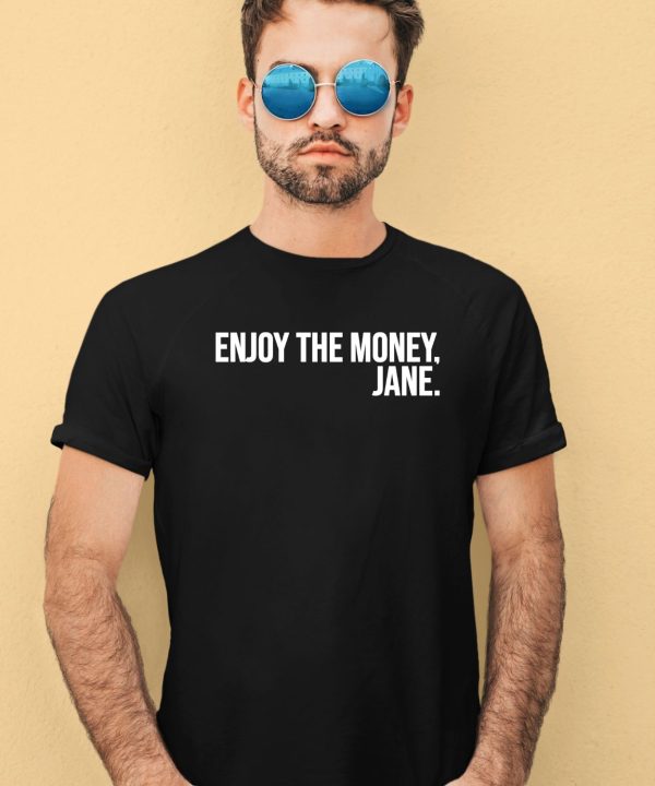 Thecinesthetic Enjoy The Money Jane Shirt2