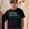 Theonion Shop Do My Empty Threats Mean Nothing To You Shirt0