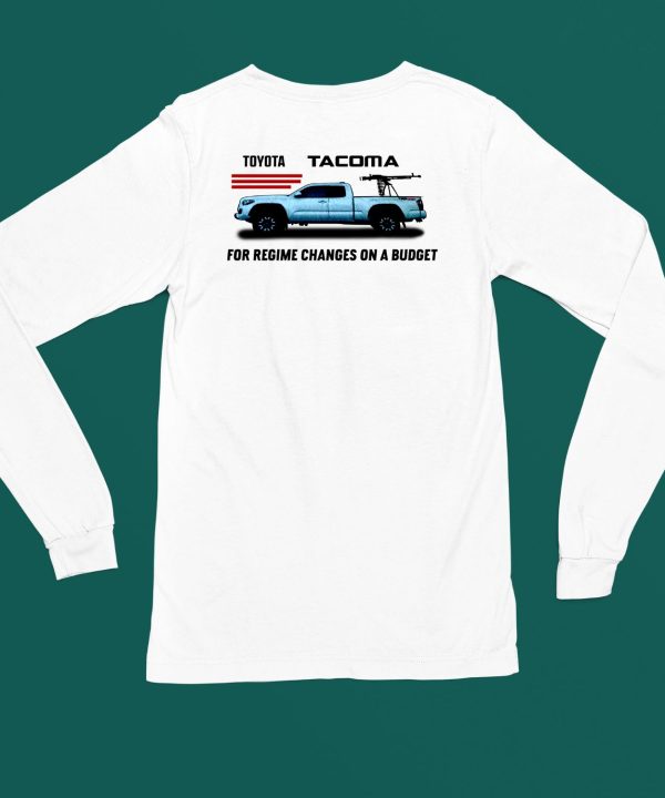 Toyota Tacoma For Regime Changes On A Budget Shirt6