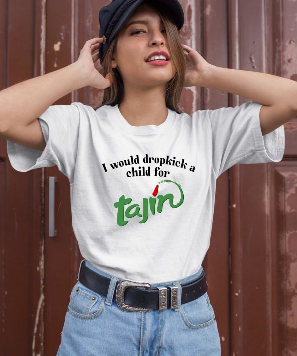 Unethicalthreads Merch I Would Dropkick A Child For Tajin Seasoning Shirt3