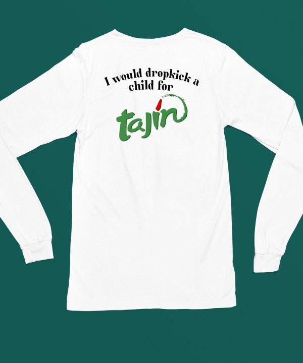 Unethicalthreads Merch I Would Dropkick A Child For Tajin Seasoning Shirt6