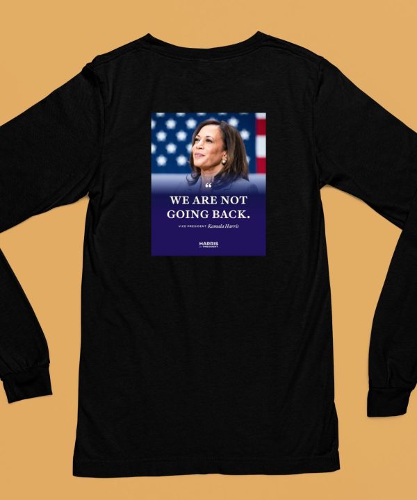 We Are Not Going Back Vice President Kamala Harris Shirt6