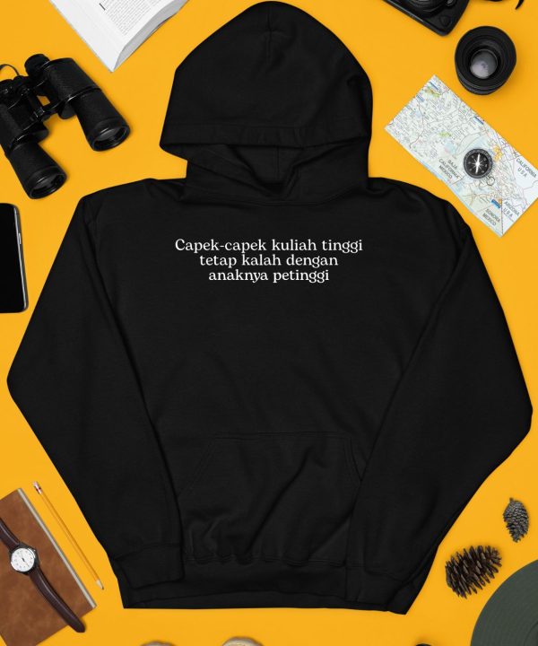 Capek Capek Kuliah Tinggi Tetap Kalah Dengan Anaknya Petinggi Shirt3