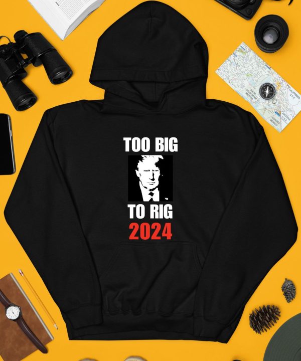 Chuck Callesto Too Big To Rig 2024 Trump Shirt4