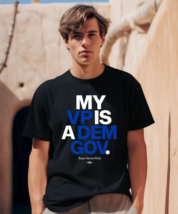 Democratic Governors Store My Vp Is A Dem Gov Shirt