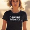 Dissenter Deport Them All Shirt