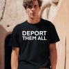 Dissenter Deport Them All Shirt0