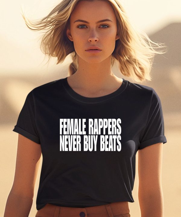 Donnie Houston Female Rappers Never Buy Beats Shirt1