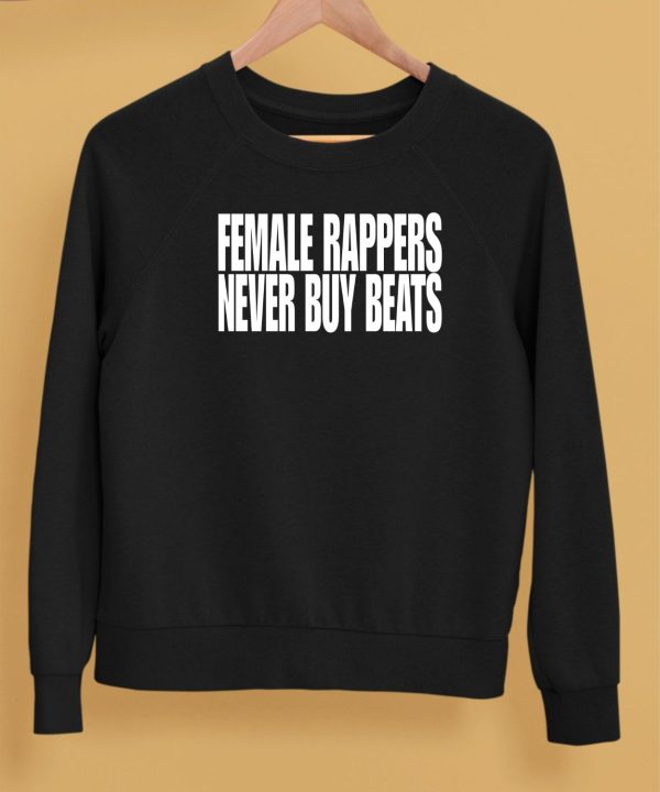 Donnie Houston Female Rappers Never Buy Beats Shirt4