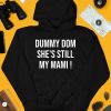 Dummy Dom Shes Still My Mami Shirt3