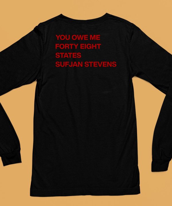 Ericat513 You Owe Me Forty Eight States Sufjan Stevens Shirt5 1