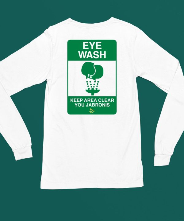 Eye Wash Keep Area Clear You Jabronis Shirt6