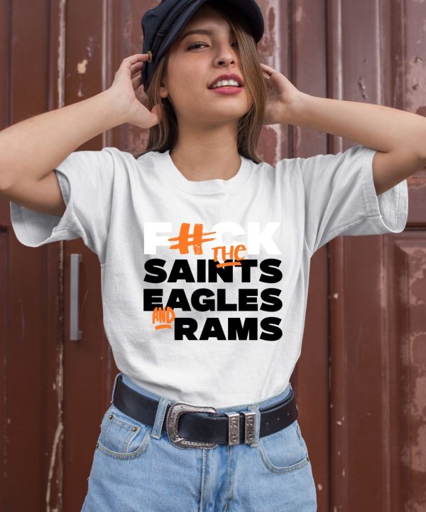 Fuck The Saints Eagles And Rams Shirt3