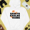 Fuck The Saints Eagles And Rams Shirt4