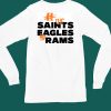 Fuck The Saints Eagles And Rams Shirt6