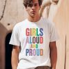 Girls Aloud And Proud Pride 2024 Shirt