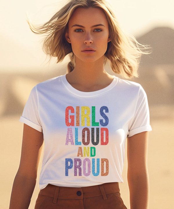 Girls Aloud And Proud Pride 2024 Shirt1