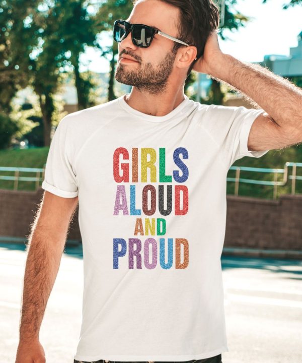 Girls Aloud And Proud Pride 2024 Shirt2