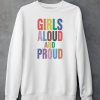 Girls Aloud And Proud Pride 2024 Shirt5