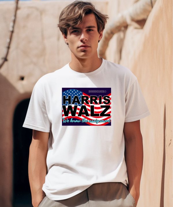 Harris Walz We Know The Assignment Shirt0