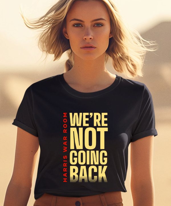 Harris War Room Were Not Going Back Shirt