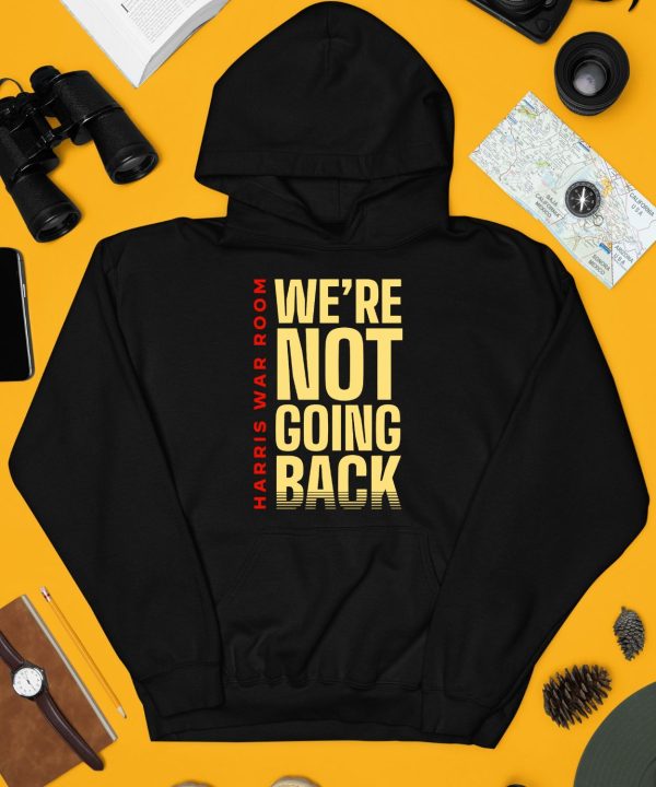 Harris War Room Were Not Going Back Shirt3