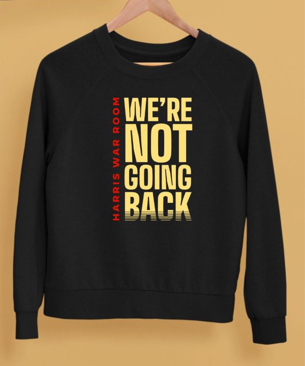 Harris War Room Were Not Going Back Shirt4