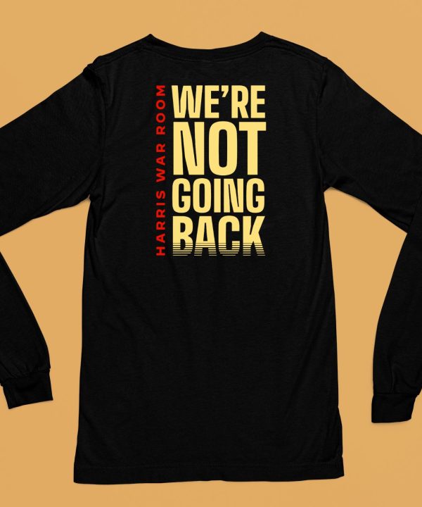 Harris War Room Were Not Going Back Shirt5