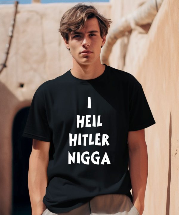 I Heil Hitler Nigga Shirt0